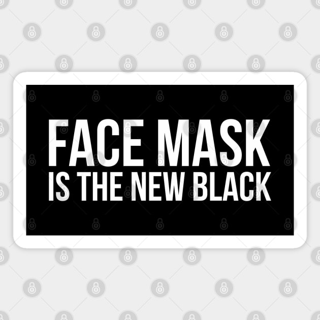 FACE MASK IS THE NEW BLACK Magnet by Bombastik